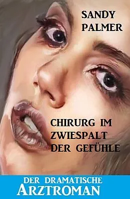 E-Book (epub) Chirurg im Zwiespalt der Gefühle von Sandy Palmer