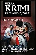 E-Book (epub) Uksak Krimi Großband 5/2020 - Die Fälle von Agent Owen Burke und den New York Cops von Pete Hackett