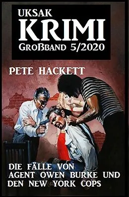 E-Book (epub) Uksak Krimi Großband 5/2020 - Die Fälle von Agent Owen Burke und den New York Cops von Pete Hackett