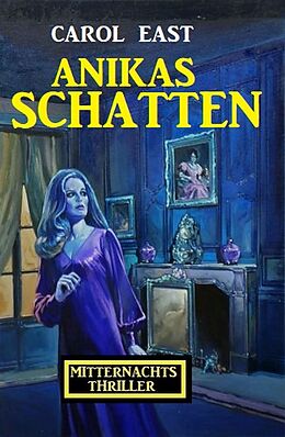 E-Book (epub) Anikas Schatten: Mitternachtsthriller von Carol East