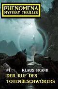 E-Book (epub) Der Ruf des Totenbeschwörers: Phenomena 1 von Klaus Frank