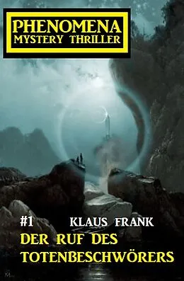 E-Book (epub) Der Ruf des Totenbeschwörers: Phenomena 1 von Klaus Frank