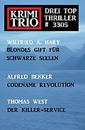 E-Book (epub) Krimi Trio 3305 - Drei Top Thriller von Alfred Bekker, Wilfried A. Hary, Thomas West