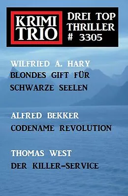 E-Book (epub) Krimi Trio 3305 - Drei Top Thriller von Alfred Bekker, Wilfried A. Hary, Thomas West