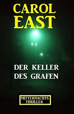 E-Book (epub) Der Keller des Grafen: Mitternachtsthriller von Carol East