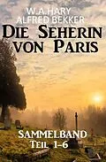 E-Book (epub) Sammelband Die Seherin von Paris Teil 1-6 von W. A. Hary, Alfred Bekker