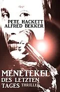 E-Book (epub) Menetekel des letzten Tages: Thriller von Pete Hackett, Alfred Bekker