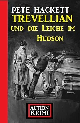 E-Book (epub) Trevellian und die Leiche im Hudson: Action Krimi von Pete Hackett