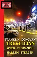 E-Book (epub)  Trevellian wird in Spanish Harlem sterben: Action Krimi von Franklin Donovan