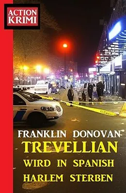 E-Book (epub)  Trevellian wird in Spanish Harlem sterben: Action Krimi von Franklin Donovan