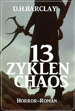 E-Book (epub) 13 Zyklen Chaos: Horror-Roman von D. H. Barclay