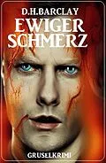E-Book (epub) Ewiger Schmerz: Gruselkrimi von D. H. Barclay