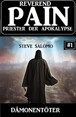 E-Book (epub) Dämonentöter: Reverend Pain 1: Priester der Apokalypse von Steve Salomo
