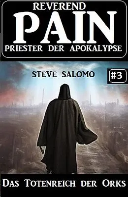 E-Book (epub) Das Totenreich der Orks: Reverend Pain 3: Priester der Apokalypse von Steve Salomo