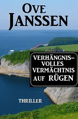 E-Book (epub) Verhängnisvolles Vermächtnis auf Rügen: Thriller von Ove Janssen