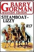 E-Book (epub) Steamboat Lizzy: Barry Gorman Western Edition 17 von Barry Gorman