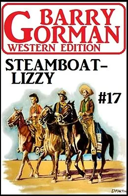 E-Book (epub) Steamboat Lizzy: Barry Gorman Western Edition 17 von Barry Gorman