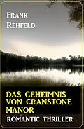 E-Book (epub) Das Geheimnis um Cranstone Manor: Romantic Thriller von Frank Rehfeld