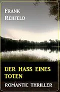 E-Book (epub) Der Hass eines Toten: Romantic Thriller von Frank Rehfeld