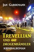 E-Book (epub) Trevellian und die Drogenhändler: Kriminalroman von Jan Gardemann