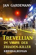 E-Book (epub) Trevellian im Visier der Triaden-Killer: Kriminalroman von Jan Gardemann