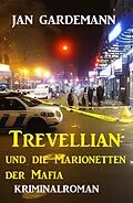 E-Book (epub) Trevellian und die Marionetten der Mafia: Kriminalroman von Jan Gardemann