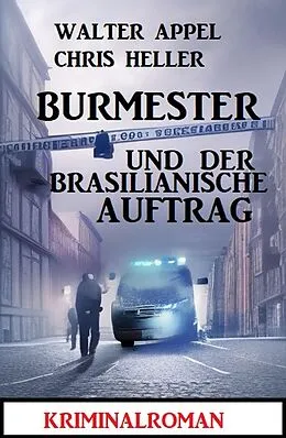 E-Book (epub) Burmester und der brasilianische Auftrag: Kriminalroman von Walter Appel, Chris Heller