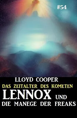 E-Book (epub) Lennox und die Manege der Freaks: Das Zeitalter des Kometen #54 von Lloyd Cooper