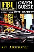 E-Book (epub)  Special Agent Owen Burke 17: Abgezockt von Pete Hackett