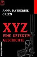 E-Book (epub) XYZ- Eine Detektivgeschichte von Anna Katherine Green