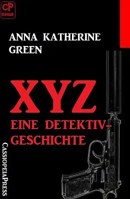E-Book (epub) XYZ- Eine Detektivgeschichte von Anna Katherine Green