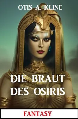 E-Book (epub) Die Braut des Osiris: Fantasy von Otis A. Kline