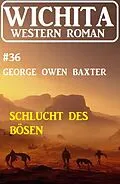 E-Book (epub) Schlucht des Bösen: Wichita Western Roman 36 von George Owen Baxter
