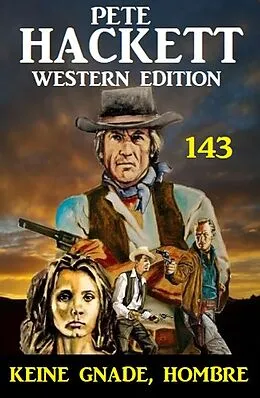 E-Book (epub) Keine Gnade, Hombre: Pete Hackett Western Edition 143 von Pete Hackett
