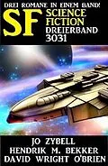 E-Book (epub) Science Fiction Dreierband 3031 von Jo Zybell, Hendrik M. Bekker, David Wright O'Brien