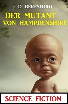 E-Book (epub) Der Mutant von Hampdenshire: Science Fiction von J. D. Beresford