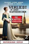 E-Book (epub) Verliebt in einen Kaffeeriecher: Die Kaffeeschmugglerin Band 2 von W. A. Hary, Alfred Bekker, Hendrik M. Bekker
