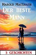 E-Book (epub) Der beste Mann: 3 Geschichten von Harold Macgrath