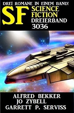E-Book (epub) Science Fiction Dreierband 3036 von Alfred Bekker, Jo Zybell, Garrett P. Serviss