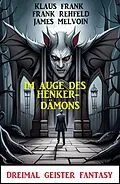 E-Book (epub) Im Auge des Henker-Dämons: Dreimal Geister Fantasy von James Melvoin, Klaus Frank, Frank Rehfeld