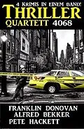 E-Book (epub) Thriller Quartett 4068 von Alfred Bekker, Franklin Donovan, Pete Hackett