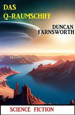 E-Book (epub) Das Q-Raumschiff: Science Fiction von Duncan Farnsworth
