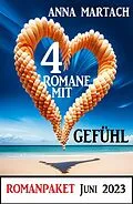 E-Book (epub) 4 Romane mit Gefühl Juni 2023: Romanpaket von Anna Martach