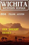 E-Book (epub) Der Sheriff reitet: Wichita Western 104 von Frank Austin