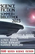 E-Book (epub) Science Fiction Sommerbibliothek 2023: 1500 Seiten Science Fiction von Alfred Bekker, Manfred Weinland, Susan Schwartz