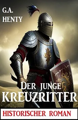 E-Book (epub) Der junge Kreuzritter: Historischer Roman von G. A. Henty