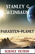 E-Book (epub) Parasiten-Planet: Science Fiction von Stanley G. Weinbaum