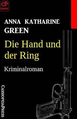E-Book (epub) Die Hand und der Ring: Kriminalroman von Anna Katharine Green