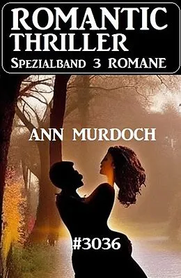 E-Book (epub) Romantic Thriller Spezialband 3036 - 3 Romane von Ann Murdoch