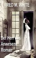 E-Book (epub) Der Herr des Anwesens: Roman von Fred M. White